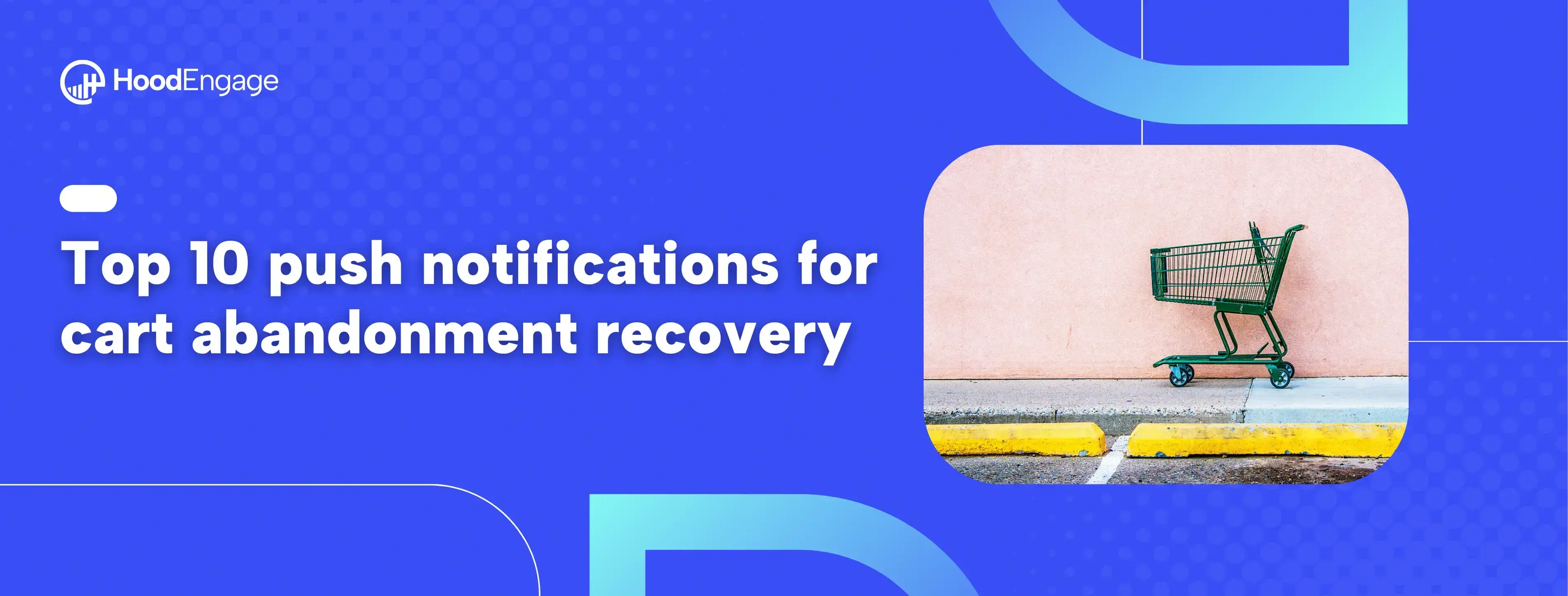 Top 10 push notifications for cart abandonment recovery